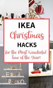 Ikea Christmas Hacks For The Most Wonderful Time Of The Year 14 Great Decoration Hacks For The Christmas H Ikea Christmas Christmas Hacks Ikea Christmas Gifts