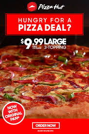 Looking For A Large Pizza Deal Pizza Hut Delivers With 9 99 Large 3 Topping Pan Pizzas Pizza Hut Pizza Delivery Pizza
