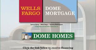 Monolithic Dome Home Financing Provided By Wells Fargo Home Mortgage Wells Fargo Home Mortgage Dome Home Home Mortgage