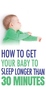 How To Get Baby To Nap Longer Than 30 Minutes The Best Things To Try In 2020 Sleep Training Baby Baby Sleep Consultant Getting Baby To Sleep