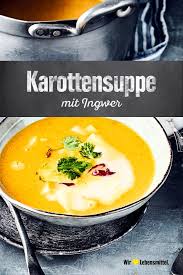 Karottensuppe Mit Ingwer Rezept Edeka Rezept Rezepte Karottensuppe Mit Ingwer Karottensuppe