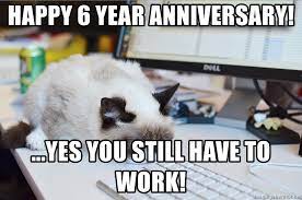 Grumpy cat office anniversary meme. Happy 6 Year Anniversary Yes You Still Have To Work Grumpy Cat At Work Meme Generator