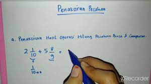 Maybe you would like to learn more about one of these? Penaksiran Pecahan Penaksiran Hasil Operasi Hitung Pecahan Biasa Dan Campuran Youtube