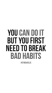 Explore more like breaking bad quotes inspirational. You Can Do It In 2021 Bad Habits Quotes Breaking Bad Habits Quotes Motivational Quotes For Working Out