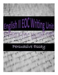 English Ii Eoc Persuasive Essay Persuasive Essays Writing A Persuasive Essay Writing A Thesis Statement