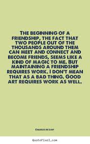 Friendship quotes - The beginning of a friendship, the fact that ... via Relatably.com
