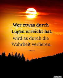 Wer Etwas Durch Lugen Erreicht Hat Wird Es Durch Die In 2020 Spruche Zitate Leben Nachdenkliche Spruche Lebensweisheiten Spruche