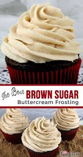 The Best Brown Sugar Buttercream Frosting Recipe Cake Frosting Recipe Cupcake Recipes Frosting Recipes