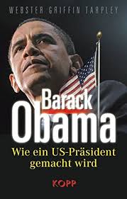 Präsident obama schließt nicht aus, streitkräfte zum schutz amerikas und seiner verbündeten einzusetzen. Barack Obama Wie Ein Us Prasident Gemacht Wird Tarpley Webster Griffin Amazon De Bucher