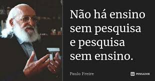 Nao Ha Ensino Sem Pesquisa E Pesquisa Paulo Freire