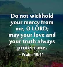 God wants us to know that life is a series of beginnings, not endings. God S Love And Truth Are My Protection Quotes About God Bible Psalm 40