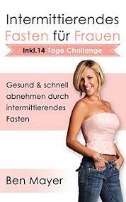 Maybe you would like to learn more about one of these? Intermittierendes Fasten Fur Frauen Gesund Schnell Abnehmen Durch Intermittierendes Fasten Ebook Maier Ben Amazon De Kindle Shop