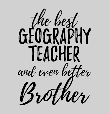 Are you good at telling jokes? Geography Teacher Brother Funny Gift Idea For Sibling Gag Inspiring Joke The Best And Even Better Digital Art By Funny Gift Ideas