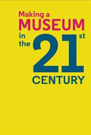 Download Pdf Making A Museum In The 21st Century By Melissa Chu Free Epub Mobi Ebooks Free Books Download Free Ebooks Download Book Summaries