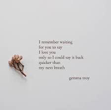 Image C 2017 Gemma Troy You Said I Love You First But I Had Been Waiting For What Felt Like A Thousand Only You Quotes Love Yourself Quotes I Loved You First