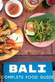20 Of The Best Local Dishes To Try In Bali Food Guide Foodie Travel Travel Food
