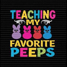 Download Easter Day Svg Teaching My Favorite Peeps Svg Easter Teacher Classroom Svg Bunny Peeps Quarantine Bunny Easter Day Svg Rabbit Easter Day Buy T Shirt Designs