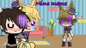 Mine Meme Gacha Life Fnaf Youtube