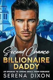 Second Chance Billionaire Daddy : An Enemies to Lovers Small Town Romance  See more