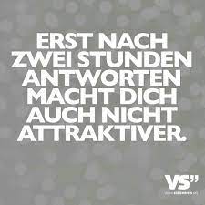 Erst Nach 2 Stunden Antworten Macht Dich Auch Nicht Attraktiver Visualstatement Lustige Spruche Spruche Zitate Urkomische Zitate