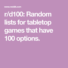 R D100 Random Lists For Tabletop Games That Have 100 Options Tabletop Games Society Social Festival
