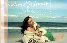 Kalina jędrusik właściwie nigdy nie pociągała fizycznie swojego męża. Wystawa Kalina Jedrusik W Podrozy
