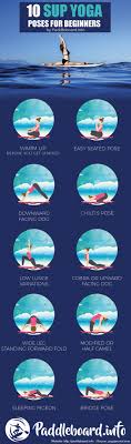 10 Sup Yoga Poses For Beginners Paddleboard Yoga Easy Yoga Workouts Yoga Poses For Beginners Paddle Board Yoga
