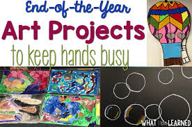 Preschool kindergarten first & second grade third grade & up. End Of The Year Art Projects To Keep Hands Busy