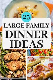I double the recipe these days for my husband and three children. 25 Large Family Dinner Ideas That Will Be Favorites In No Time