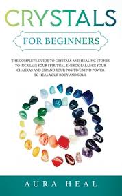 Religion & spirituality kindle ebooks @ amazon.com. Crystals For Beginners The Complete Guide To Crystals And Healing Stones To Increase Your Spiritual Energy Balance Your Chakras And Expand Y Hardcover The Reading Bug