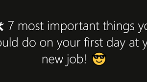 Believe in your abilities, ask good questions, and you'll make the right decision for you. 7 Most Important Things You Should Do On Your First Day At Your New Job Dev Community