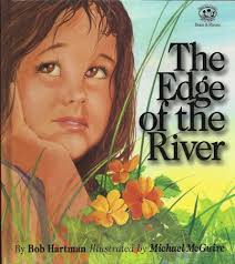 The Edge of the River (What Was It Like?... book by Bob Hartman