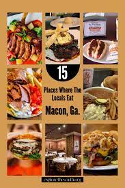 15 Restaurants Where The Locals Eat In Macon Georgia Explore The South