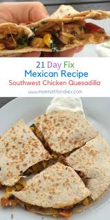 21 Day Fix Approved Quesadilla Mexican Food Recipes Recipe 21 Fixate Recipes