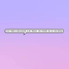Pin De Dyulha De Sa Em Wallpaper Bloqueio De Tela Capa De Facebook Balaozinhos Tumblr Frases Indiretas Frases Aleatorias