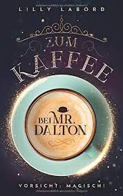 Zum Kaffee Bei Mr Dalton Vorsicht Magisch Die Asperischen Magier Band 1 Dalton Vorsicht Bei Zum Bucher Bucher Lesen Fantasy Bucher