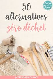 50 Alternatives Zero Dechet En 2020 Zero Dechet Dechets Vie Ecologique