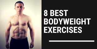 8 best bodyweight exercises to build