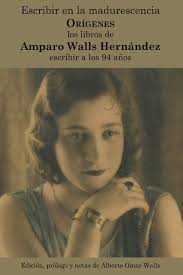 Escribir en la madurescencia. ORÍGENES: Los libros de Amparo Walls  Hernández. Escribir a los 94 años : Omar Walls, Alberto, Walls, Amparo:  Amazon.de: Books