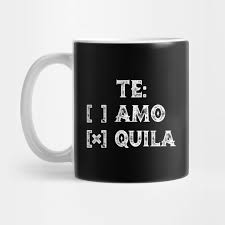 Te amo tequila bar & tacos serving the best happy hour in new haven, ct including $5 margaritas and $2.50 tacos. Te Amo Or Te Quila Te Amo Te Quila Tasse Teepublic De