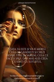 / ce îi dai lui/ei?), fie. ViaÈa Ta Este Èi Va Fi Mereu Ceea Ce GandeÈti Èi Crezi Despre Tine Èi Oameni Ceea Ce Faci Èi Spui Dar Mai Ales Ceea Ce SimÈi Cu Sufletul Beauty Beautiful
