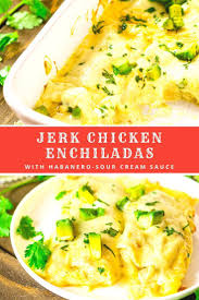 Jerk Chicken Enchiladas With Habanero Sour Cream Sauce Burrata And Bubbles Recipe Recipes Easy Chicken Recipes Best Chicken Recipes
