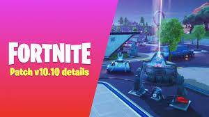 To creative and gives it a laser for better aiming. Fortnite V10 10 Update Patch Notes Retail Row Fiends Brute Mech Changes And More Dexerto
