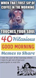 Over 40 Funny Good Morning Memes Funny Good Morning Memes Morning Quotes Funny Good Morning Funny