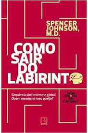 Livro Como Sair Do Labirinto Spencer Johnson Spencer Johnson Estante Virtual