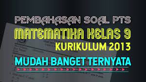 Silakan unduh soal matematika kelas 9 semester 1 kurikulum 2013 beserta jawabannya melalui tautan dibawah ini demikianlah tulisan tentang soal matematika kelas 9 semester 1 kurikulum 2013 beserta jawabannya, semoga bermanfaat. Pembahasan Soal Pts Uts Matematika Kelas 9 Semester 1 Kurikulum 2013 Youtube