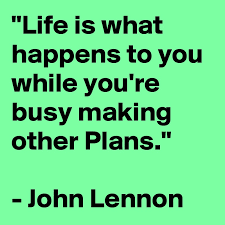 July 19, 2015 retire29 get inspired! Life Is What Happens To You While You Re Busy Making Other Plans John Lennon Post By Merozena On Boldomatic