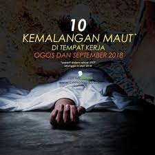 Kajian kes di negeri melaka 10 Kemalangan Maut Di Tempat Kerja Kurang 30 Hari Cerna Minda Institute
