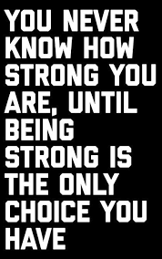 Quotes About Being Strong In Life Tough Quote Quotes About Hard Times Strong Quotes Hard Times I believe in being strong when everything seems to be going wrong… i believe that tomorrow is another the hard times that you go through build character, making you a much stronger person.