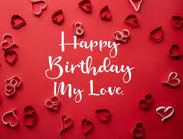 Today is the day a handsome charming person was born to make my life full of romance. 90 Romantic Birthday Wishes For Love Wishesmsg